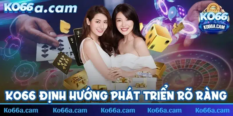 KO66 định hướng phát triển rõ ràng